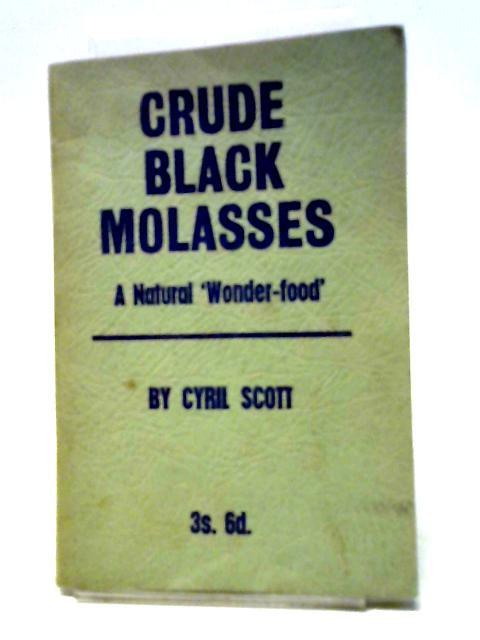 Crude Black Molasses By Cyril Scott