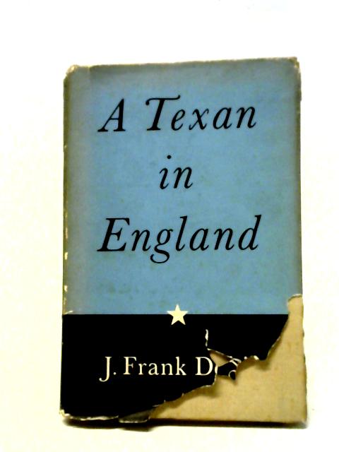 A Texan In England von J. Frank Dobie