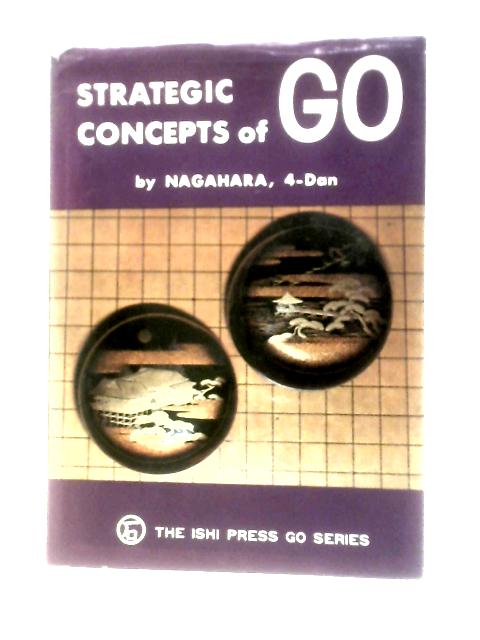 Strategic Concepts of Go von Yoshiaki Nagahara