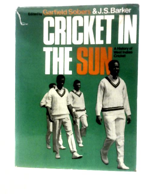 Cricket In The Sun: A History Of West Indies Cricket By Garfield Sobers