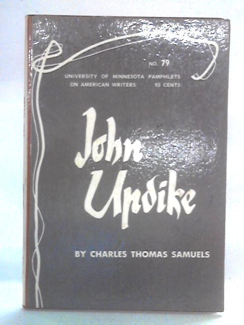 John Updike: University of Minnesota Pamphlets on American Writers No. 79 von Charles Thomas Samuels