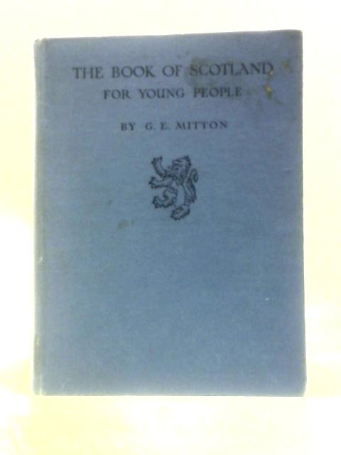 The Book Of Scotland For Young People By G.E.Mitton