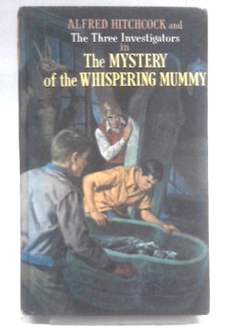 Mystery of the whispering mummy By Robert Arthur