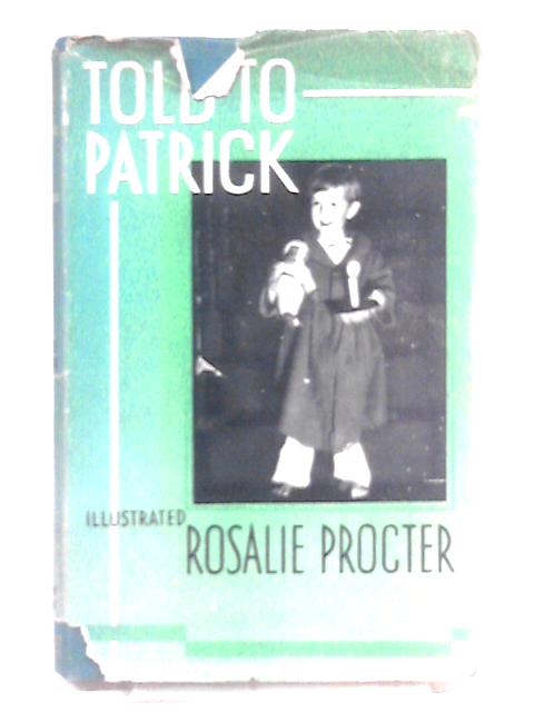 Told to Patrick: Bible Bed-time Stories By Rosalie Procter