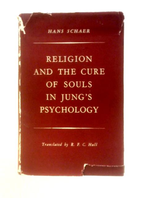 Religion and the Cure of Souls in Jung's Psychology By Hans Schaer