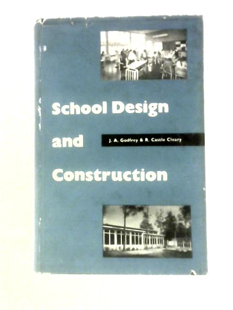 School Design And Construction By J.A.Godfrey and R C Cleary