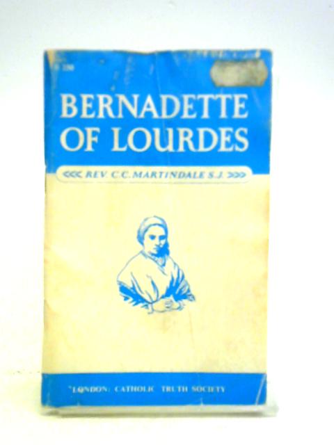 Bernadette of Lourdes By C. C. Martindale