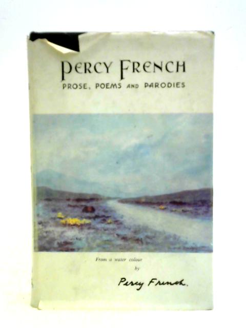 Prose, Poems and Parodies of Percy French By Mrs De Burgh Daly (ed.)