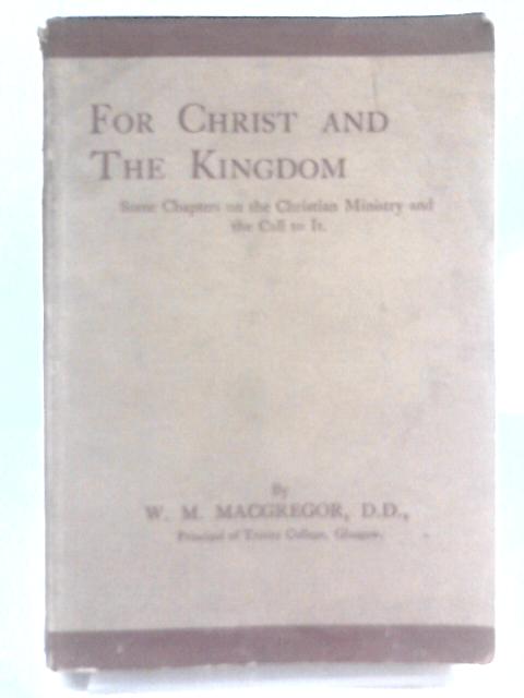 For Christ and the Kingdom By William Malcolm McGregor