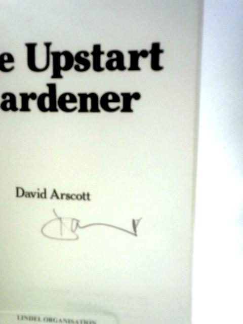 The Upstart Gardener By David Arscott