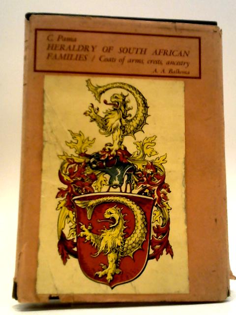 Heraldry Of South African Families: Coats Of Arms, Crests, Ancestry By C. Pama