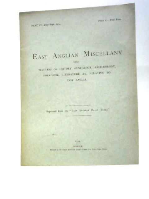 East Anglian Miscellany Part III July-Sept 1914 By East Anglian Daily Times