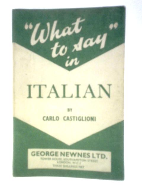 What to Say in Italian By Carlo Castiglioni