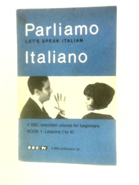 Parliamo Let's Speak Italian Italiano (Book 1: Lessons 1 to 10) By Toni Cerutti