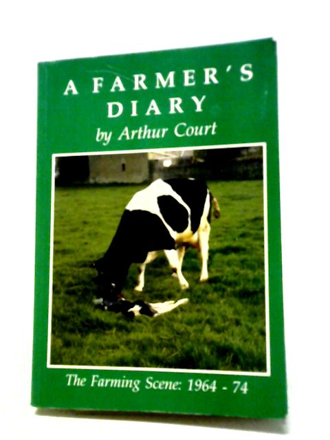 A Farmer's Diary: The Farming Scene, 1964-74 By Arthur Court