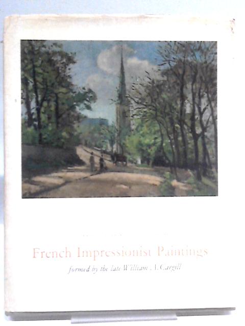 Catalogue Of The Highly Important Collection Of French Impressionist Paintings Formed By The Late William A. Cargill By Sotheby & Co.