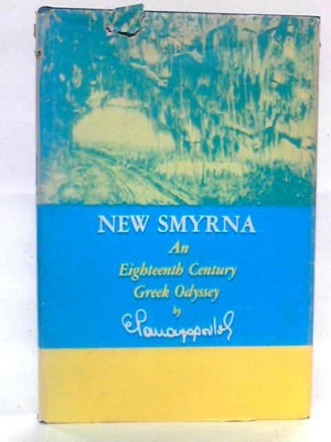 New Smyrna: An Eighteenth Century Greek Odyssey By E. P. Panagopoulos