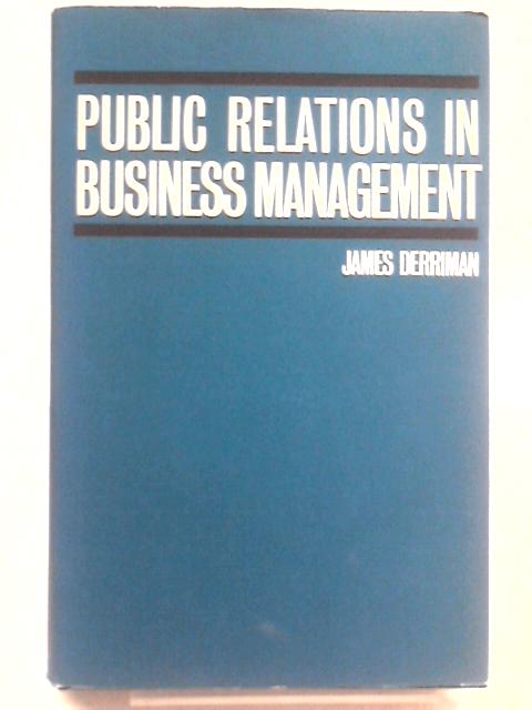 Public Relations in Business Management By James Derriman