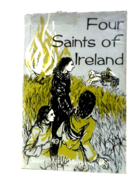 4 Saints of Ireland: Patrick, Columban, Brigid, Colmcille By Sister Mary Margaret