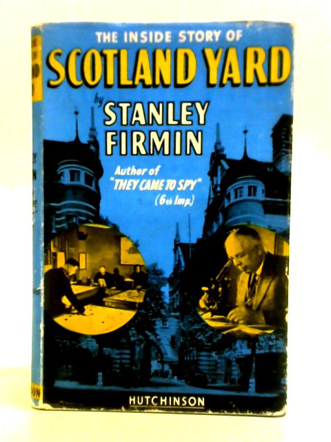 Scotland Yard - The Inside Story By Stanley Firmin