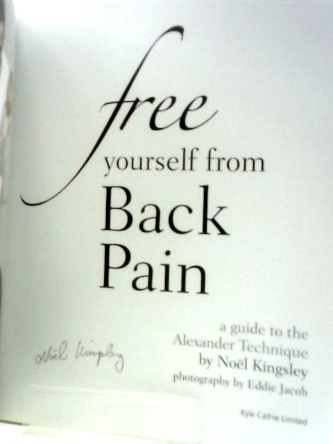 Free Yourself from Back Pain By Noel Kingsley