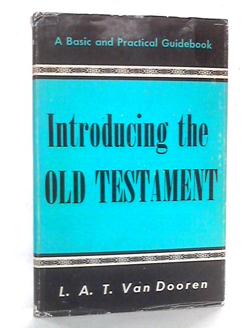 Introducing the Old Testament By L.A.T. Van Dooren