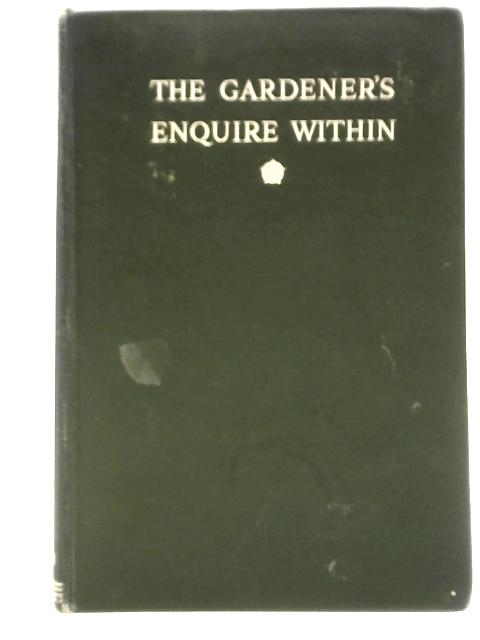 The Gardener's Enquire Within By A. J. Macself