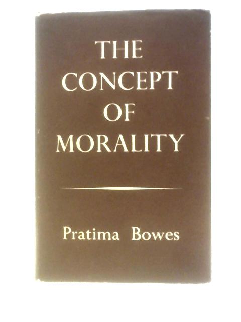 The Concept Of Morality By Bowes, Pratima