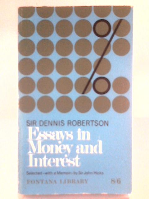 Essays in Money and Interest By Sir Dennis Robertson