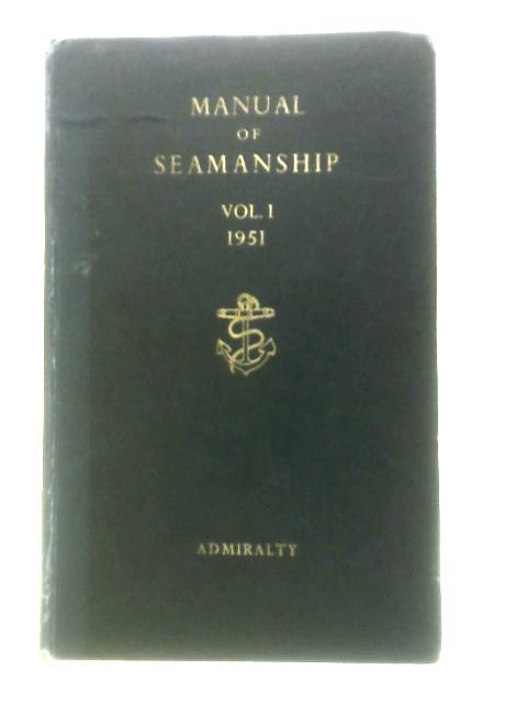 Manual of Seamanship, Volume I By None Stated