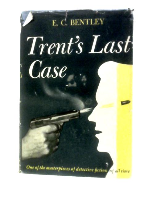 Trent's Last Case By E.C.Bentley