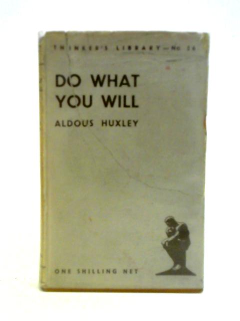 Do What You Will Essays By Aldous Huxley