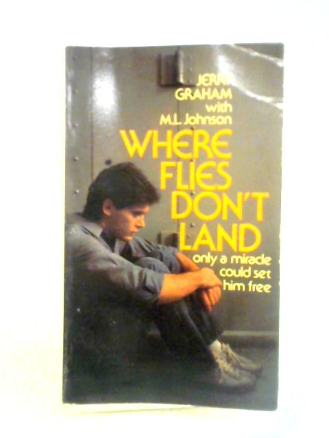 Where Flies Don't Land von Jerry Graham M. L. Johnson