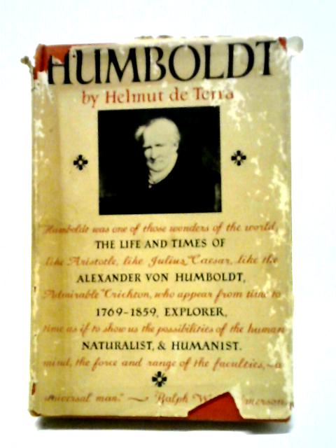 Humboldt, The Life And Times Of Alexander Von Humboldt 1769-1859 von Helmut De Terra