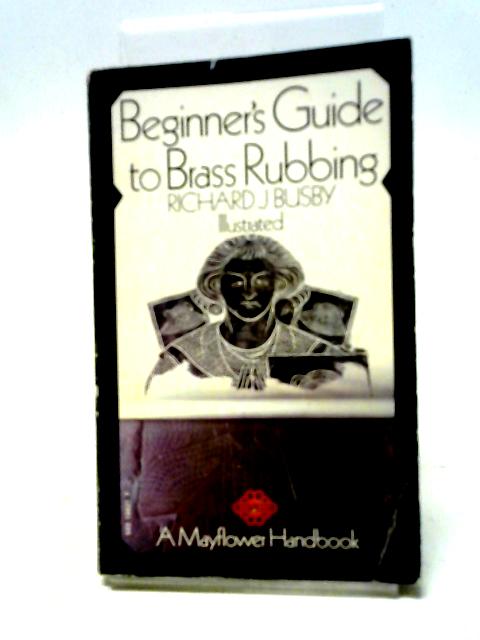 Beginner's Guide To Brass Rubbing von Richard J Busby