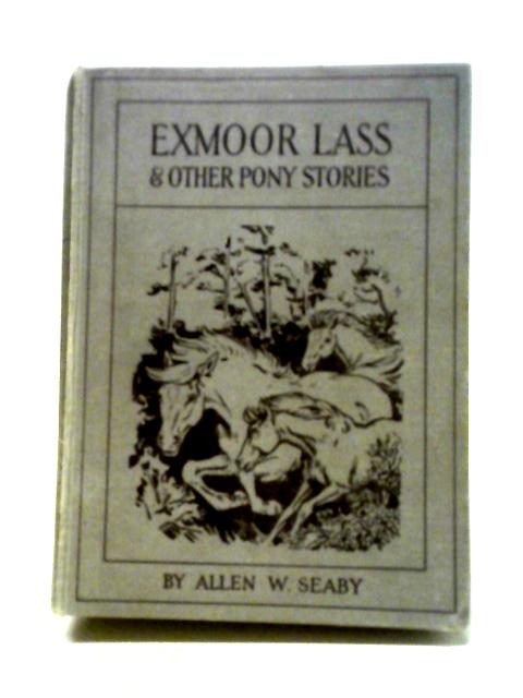 Exmoor Lass and Other Pony Stories von Allen W. Seaby