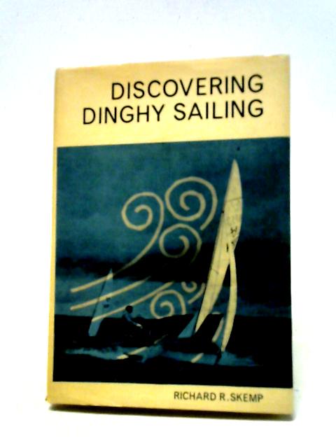 Discovering Dinghy Sailing. von Richard R. Skemp