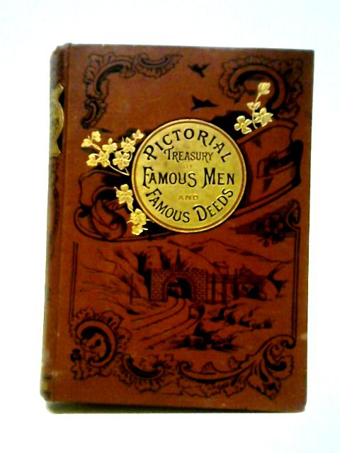 The Pictorial Treasury Of Famous Men And Famous Deeds By Unknown