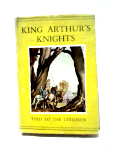 Stories Of King Arthur's Knights By Mary MacGregor