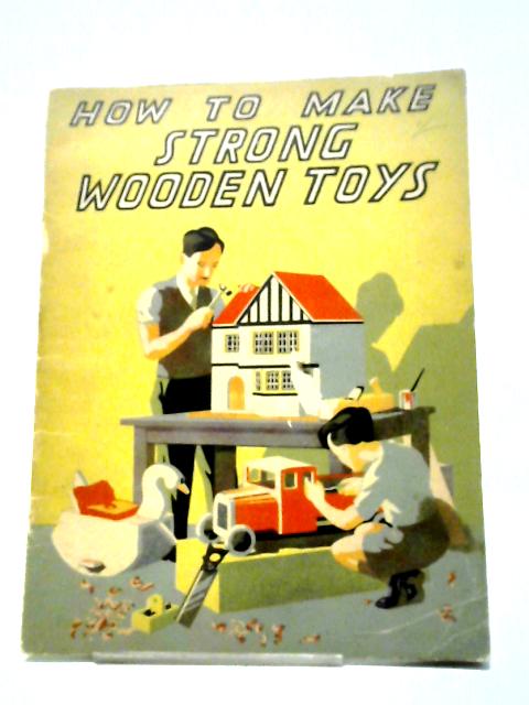 How to Make Strong Wooden Toys von Unstated