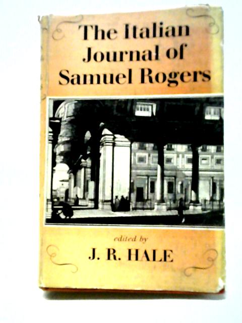 The Italian Journal Of Samuel Rogers By J. R. Hale (edit).