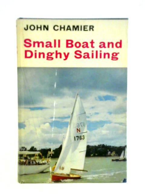 Small Boat and Dinghy Sailing von John Chamier