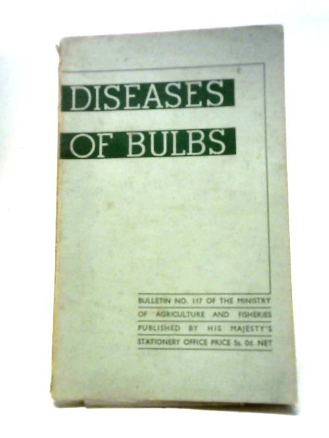 Diseases Of Bulbs Ministry Of Agriculture And Fisheries Bulletin No 117 von W C Moore