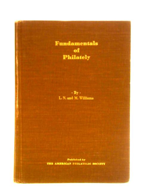 Fundamentals of Philately By L. N. & M. Williams