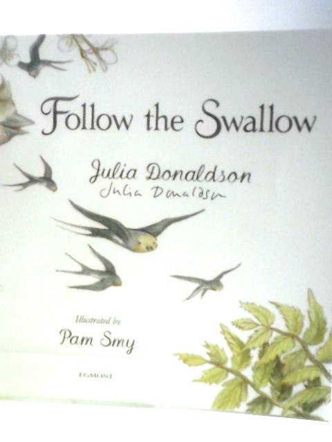 Follow the Swallow By Julia Donaldson