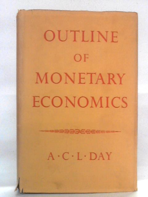 Outline of Monetary Economics By A.C.L. Day