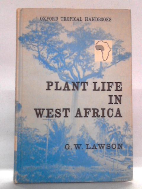 Plant Life in West Africa By G. W. Lawson