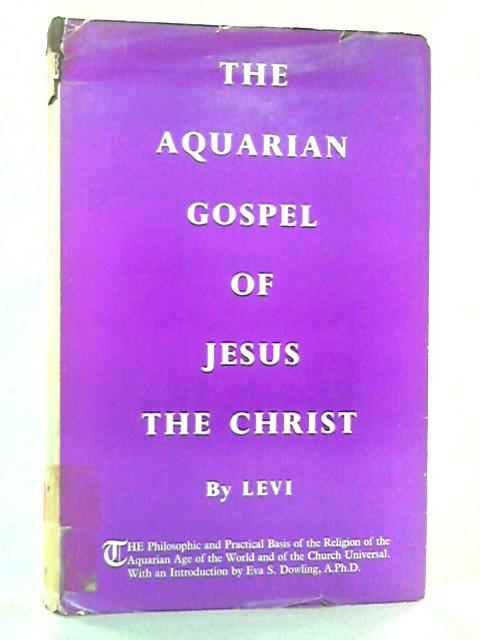 The Aquarian Gospel Of Jesus The Christ By Levi