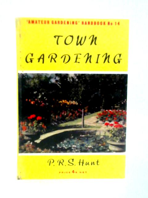 Amateur Gardening Handbook No.14: Town Gardening. von P. R. S. Hunt