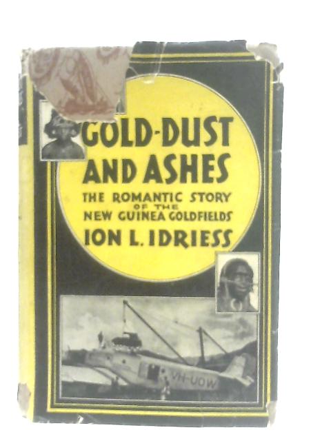 Gold-Dust and Ashes By Ion L. Indriess